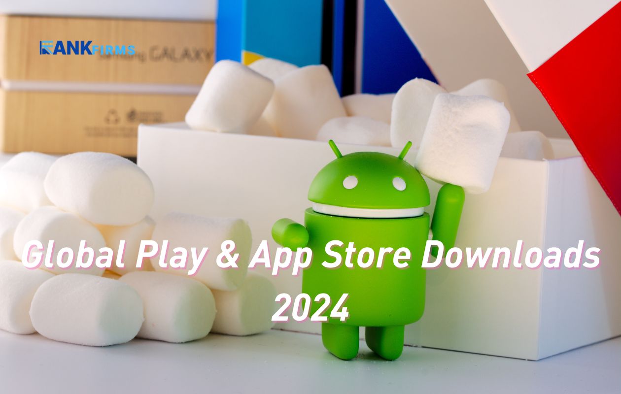 Global Play & App Store Downloads 2024