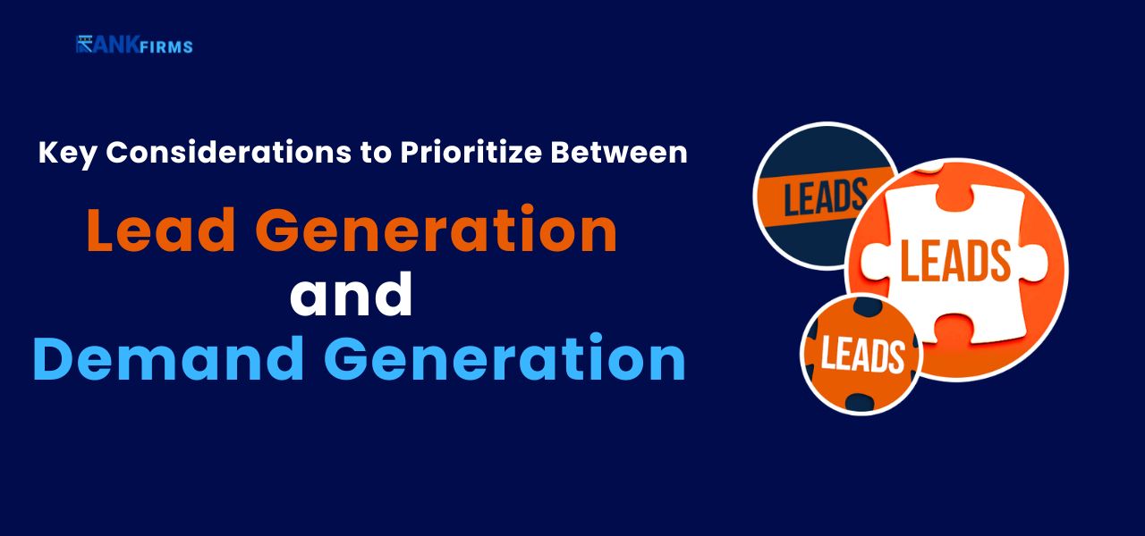 Key Considerations to Prioritize Between Lead Generation and Demand Generation