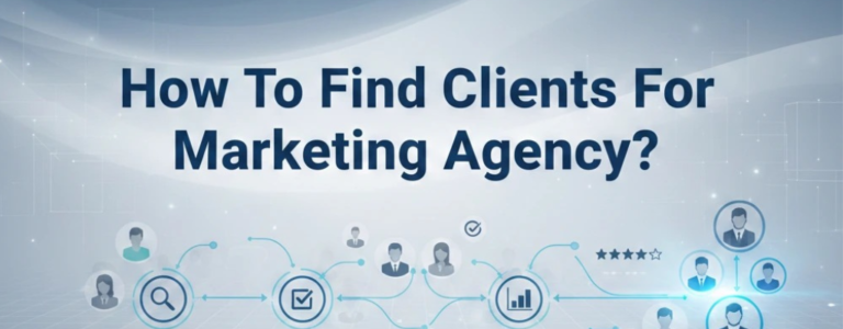 How To Find Clients For Marketing Agency?