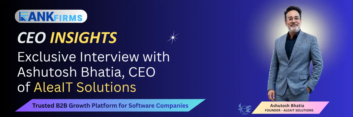 Exclusive Interview with Ashutosh Bhatia, CEO of AleaIT Solutions